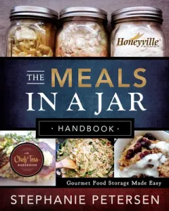 The Meals in a Jar Handbook: Gourmet Food Storage Made Easy (Petersen Stephanie)(Paperback)