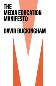 The Media Education Manifesto (Buckingham David)(Paperback)