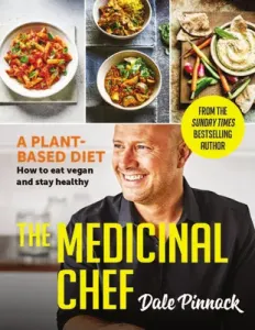 The Medicinal Chef: Plant-Based Diet - How to Eat Vegan & Stay Healthy (Pinnock Dale)(Pevná vazba)