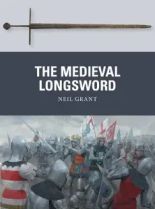 The Medieval Longsword (Grant Neil)(Paperback)