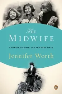 The Midwife: A Memoir of Birth, Joy, and Hard Times (Worth Jennifer)(Paperback)