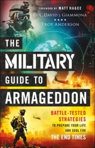 The Military Guide to Armageddon: Battle-Tested Strategies to Prepare Your Life and Soul for the End Times (Giammona Col David J.)(Paperback)