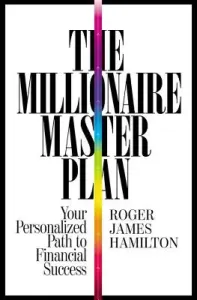 The Millionaire Master Plan: Your Personalized Path to Financial Success (Hamilton Roger James)(Pevná vazba)