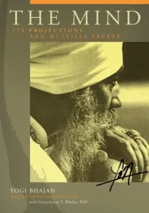 The Mind: Its Projections and Multiple Facets (Yogi Bhajan)(Paperback)