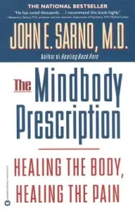The Mindbody Prescription: Healing the Body, Healing the Pain (Sarno John E.)(Paperback)