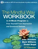 The Mindful Way Workbook: An 8-Week Program to Free Yourself from Depression and Emotional Distress [With CD (Audio)] (Teasdale John)(Paperback)