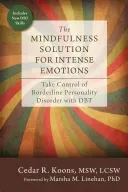 The Mindfulness Solution for Intense Emotions: Take Control of Borderline Personality Disorder with DBT (Koons Cedar R.)(Paperback)