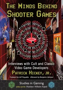 The Minds Behind Shooter Games: Interviews with Cult and Classic Video Game Developers (Hickey Patrick)(Paperback)
