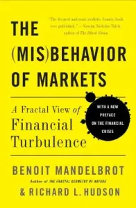 The Misbehavior of Markets: A Fractal View of Financial Turbulence (Mandelbrot Benoit)(Paperback)