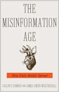 The Misinformation Age: How False Beliefs Spread (O'Connor Cailin)(Paperback)