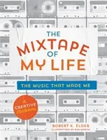 The Mixtape of My Life: A Do-It-Yourself Music Memoir (Elder Robert K.)(Paperback)