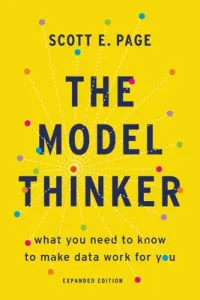 The Model Thinker: What You Need to Know to Make Data Work for You (Page Scott E.)(Paperback)