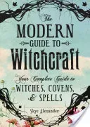 The Modern Guide to Witchcraft: Your Complete Guide to Witches, Covens, and Spells (Alexander Skye)(Pevná vazba)