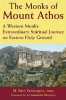 The Monks of Mount Athos: A Western Monks Extraordinary Spiritual Journey on Eastern Holy Ground (Pennington M. Basil)(Paperback)