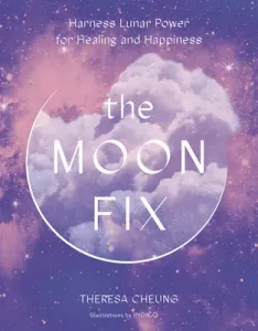 The Moon Fix: Harness Lunar Power for Healing and Happiness (Cheung Theresa)(Pevná vazba)