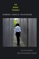 The Moral Triangle: Germans, Israelis, Palestinians (Atshan Sa'ed)(Paperback)