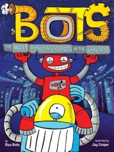 The Most Annoying Robots in the Universe, 1 (Bolts Russ)(Pevná vazba)