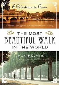 The Most Beautiful Walk in the World: A Pedestrian in Paris (Baxter John)(Paperback)