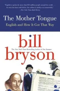 The Mother Tongue: English and How It Got That Way (Bryson Bill)(Paperback)