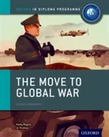 The Move to Global War: Ib History Course Book: Oxford Ib Diploma Program (Thomas Joanna)(Paperback)
