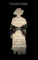 The Murder of Rosa Luxemburg (Gietinger Klaus)(Pevná vazba)