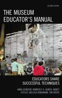 The Museum Educator's Manual: Educators Share Successful Techniques, Second Edition (Johnson Anna)(Paperback)