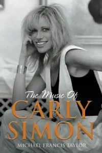 The Music of Carly Simon (Taylor Michael Francis)(Paperback)