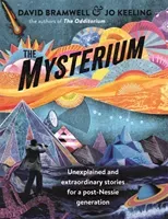 The Mysterium: Unexplained and Extraordinary Stories for a Post-Nessie Generation (Bramwell David)(Paperback)