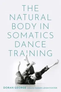 The Natural Body in Somatics Dance Training (George Doran)(Paperback)