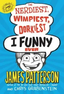 The Nerdiest, Wimpiest, Dorkiest I Funny Ever (Patterson James)(Pevná vazba)