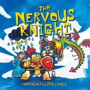 The Nervous Knight: A Story about Overcoming Worries and Anxiety (Jones Lloyd)(Pevná vazba)