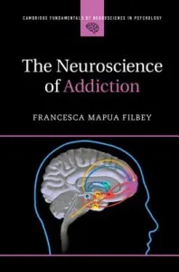 The Neuroscience of Addiction (Filbey Francesca Mapua)(Paperback)