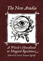 The New Aradia: A Witch's Handbook to Magical Resistance (Zakroff Laura Tempest)(Paperback)