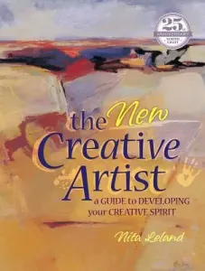 The New Creative Artist: A Guide to Developing Your Creative Spirit (Leland Nita)(Paperback)