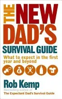 The New Dad's Survival Guide: What to Expect in the First Year and Beyond (Kemp Rob)(Paperback)