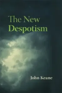 The New Despotism (Keane John)(Pevná vazba)