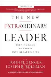 The New Extraordinary Leader: Turning Good Managers Into Great Leaders (Zenger John)(Pevná vazba)