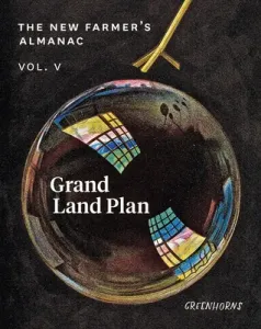 The New Farmer's Almanac, Volume V: Grand Land Plan (Greenhorns)(Paperback)