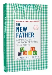 The New Father: A Dad's Guide to the Toddler Years, 12-36 Months (Brott Armin A.)(Paperback)