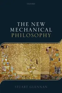 The New Mechanical Philosophy (Glennan Stuart)(Paperback)