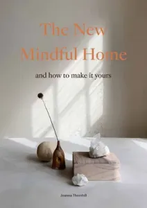 The New Mindful Home: And How to Make It Yours (Thornhill Joanna)(Paperback)