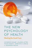 The New Psychology of Health: Unlocking the Social Cure (Haslam Catherine)(Paperback)