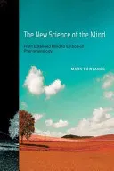 The New Science of the Mind: From Extended Mind to Embodied Phenomenology (Rowlands Mark J.)(Paperback)