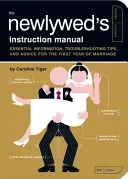 The Newlywed's Instruction Manual: Essential Information, Troubleshooting Tips, and Advice for the First Year of Marriage (Tiger Caroline)(Paperback)