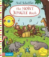 The Noisy Jungle Book: Press the Pages to Hear 10 Sounds (Scheffler Axel)(Pevná vazba)