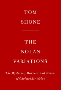 The Nolan Variations: The Movies, Mysteries, and Marvels of Christopher Nolan (Shone Tom)(Pevná vazba)