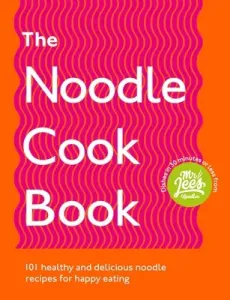 The Noodle Cookbook: 101 Healthy and Delicious Noodle Recipes for Happy Eating (Lee Damien)(Paperback)