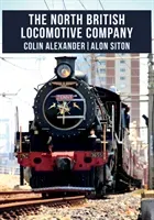 The North British Locomotive Company (Alexander Colin)(Paperback)