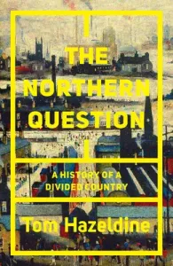 The Northern Question: A History of a Divided Country (Hazeldine Tom)(Pevná vazba)