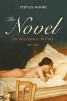 The Novel: An Alternative History, 1600-1800 (Moore Steven)(Paperback)